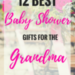 12 Unique, Best Baby Shower Gifts for Grandma She Will Love to Get •