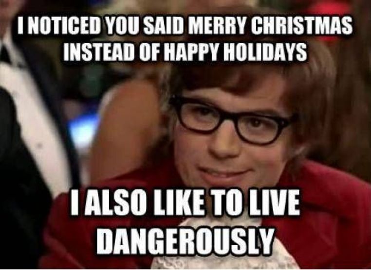 i noticed you said merry christmas instead of happy holidays funny memes