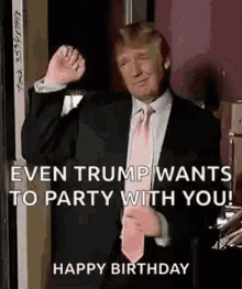 Happy Birthday Donald Trump GIF - HappyBirthday DonaldTrump WantsToParty GIFs