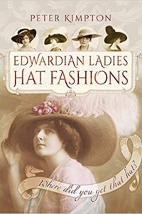 Edwardian Ladies Hat Fashions by Peter Kimpton