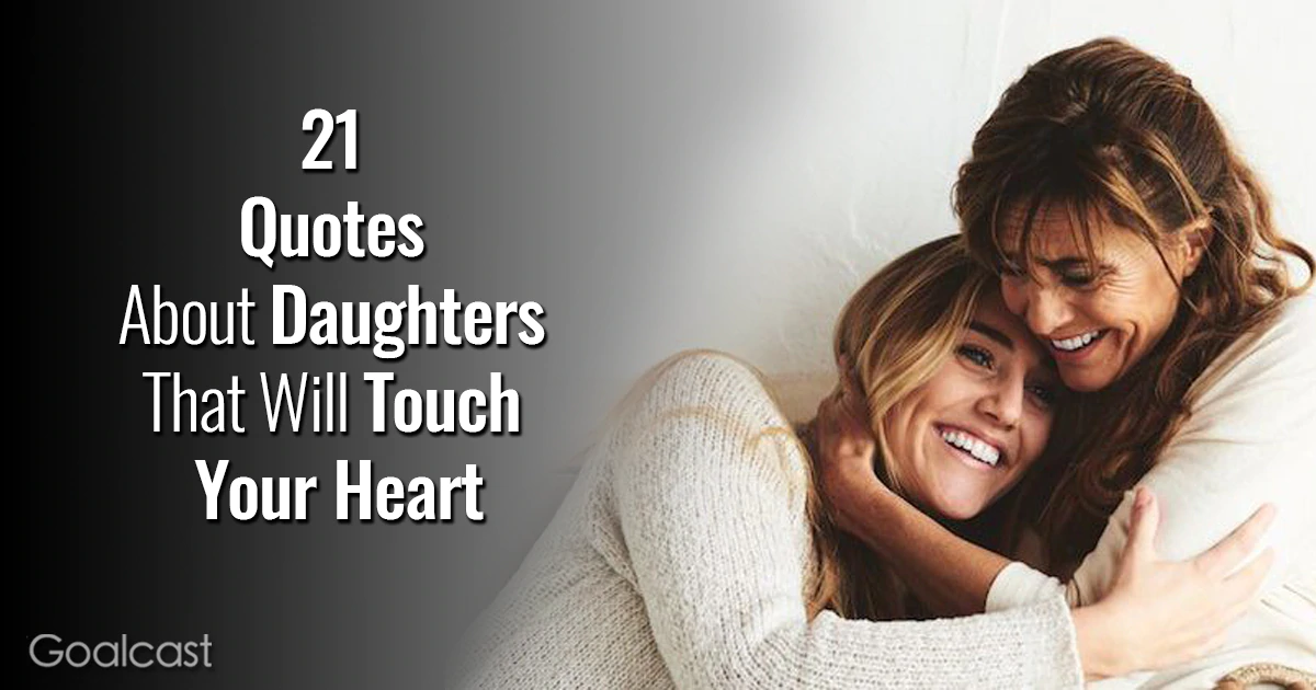 30 Daughter Quotes That Will Touch and Melt Your Heart