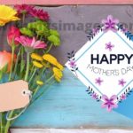 Happy Mothers Day Images 202, Happy First Mothers Day Images, Images HD, Animated Images, Images Pictures, GIF Images, Images With Quotes, Images Free, Wishes Images, Images HD, Aunt Images, Wife Images - Happy New year 2021 Pictures