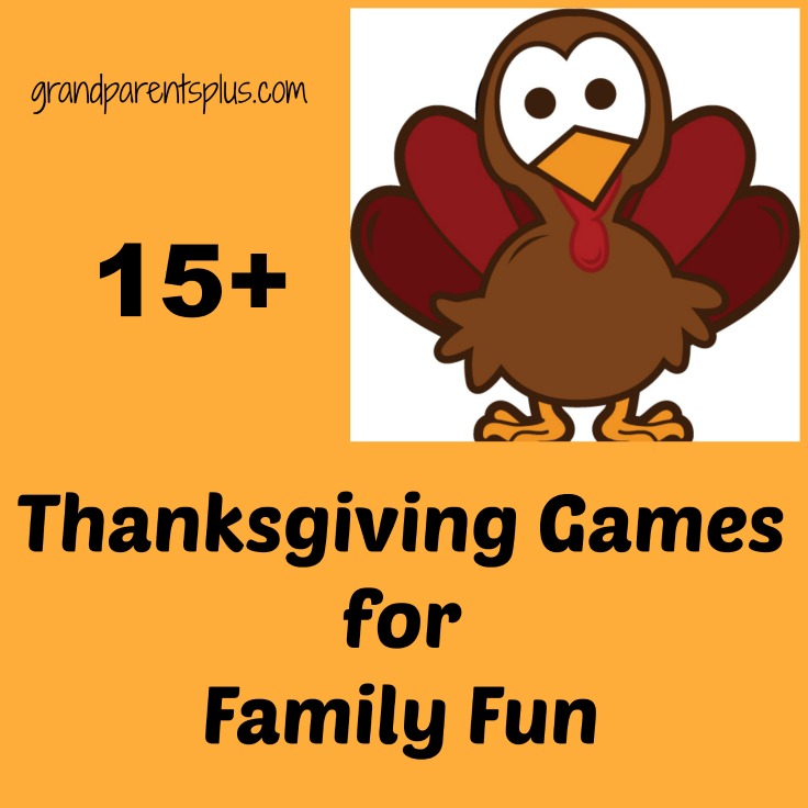 15+ Thanksgiving Games   grandparentsplus.com