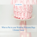 wondering what to put in your wedding welcome bags-Ultimate Guide