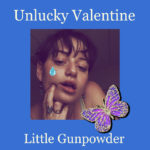 Unlucky Valentine | Little Gunpowder