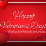 2021 Happy Valentine’s Day Wishes for Friends, Lovers, Wife, Husband