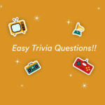 250+ Easy Trivia Questions and Answers