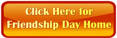 Click here for Friendship Day Home