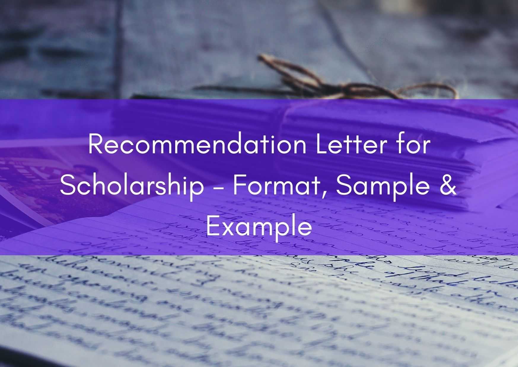 Recommendation Letter for Scholarship – Format, Sample & Example