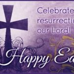 Celebrate The Resurrection Of Our Lord Happy Easter