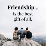 Friendship... is the best gift...