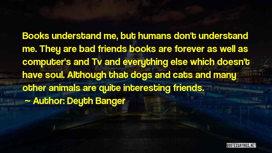 Friends Forever Quotes By Deyth Banger