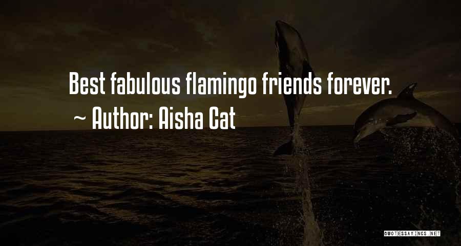 Friends Forever Quotes By Aisha Cat