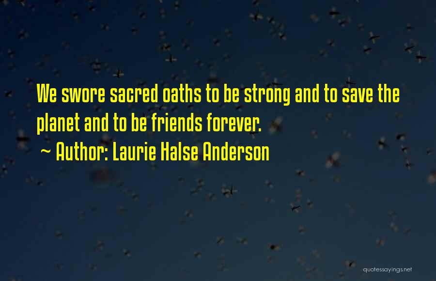 Friends Forever Quotes By Laurie Halse Anderson