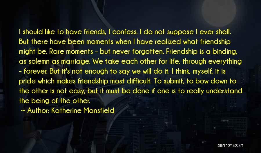Friends Forever Quotes By Katherine Mansfield