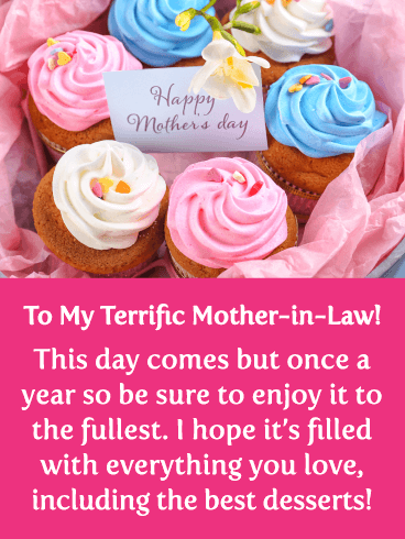 To My Terrific Mother-in-Law!! This day comes but once a year so be sure to enjoy it to the fullest. I hope it’s filled with everything you love, including the best desserts!
