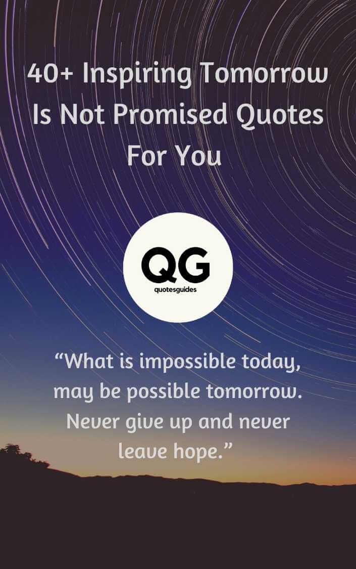 40+ Inspiring Tomorrow Is Not Promised Quotes For You