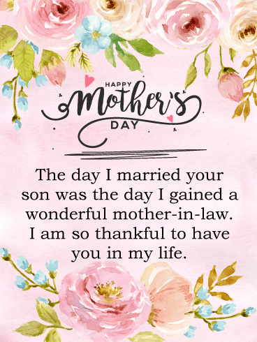 Happy Mother's Day. The day I married your son was the day I gained a wonderful mother-in-law. I am so thankful to have you in my life.