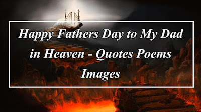 Happy Fathers Day to My Dad in Heaven Quotes Poems Images