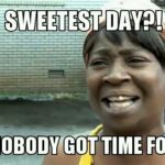 Sweetest day ain't nobody got time for that stupid holiday humor jokes | Funny p, Xray humor, Teacher memes