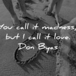 love quotes call madness don byas wisdom beach heart