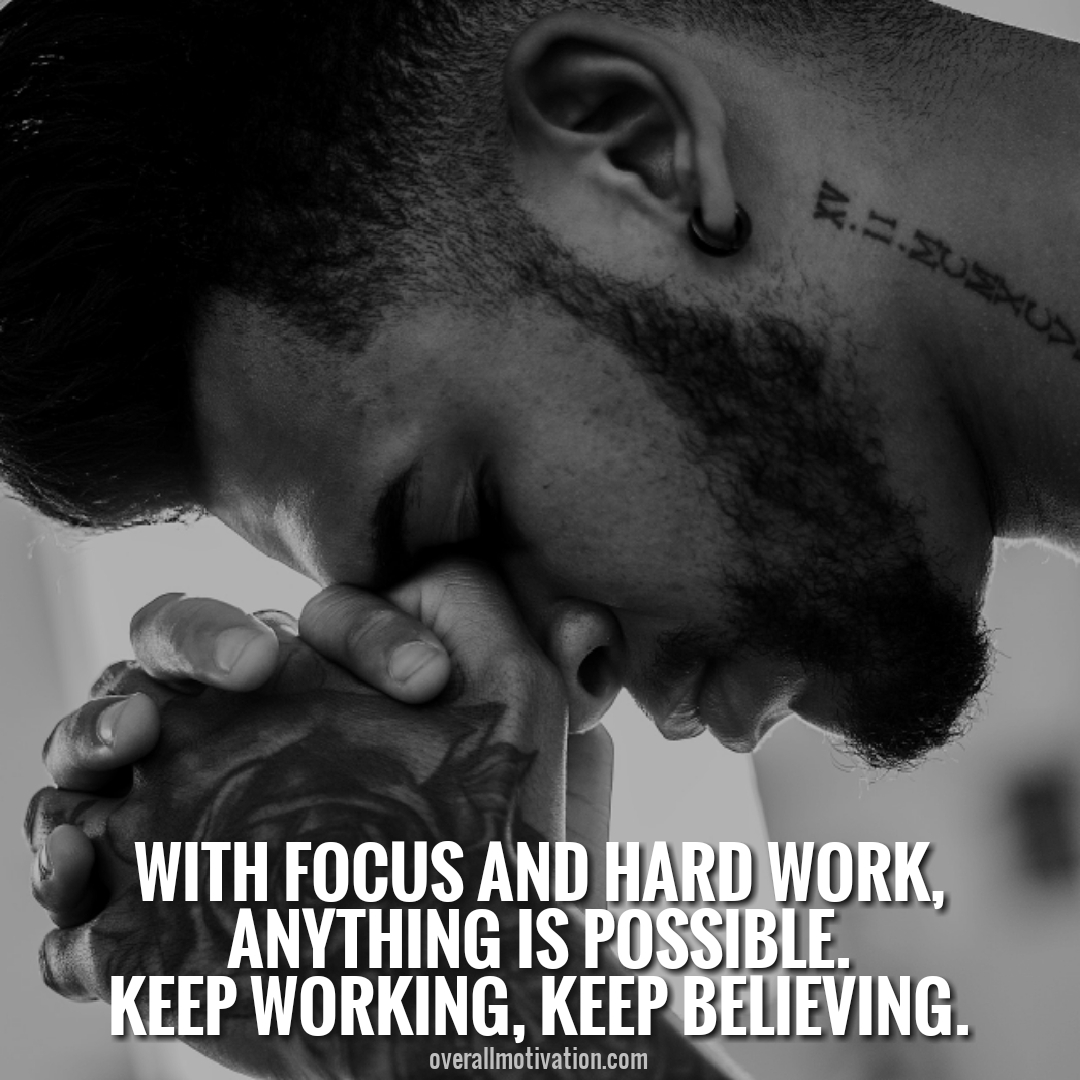 with focus and hard work