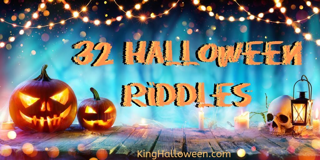 32 Halloween Riddles - King Halloween