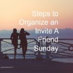 These are the six steps we used to run our Invite A Friend Sunday