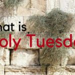 What is Holy Tuesday? | GotQuestions.org