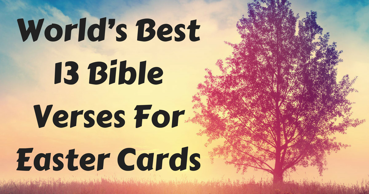 World’s Best 13 Bible Verses For Easter Cards