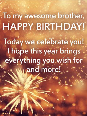 To my awesome brother, HAPPY BIRTHDAY! Today we celebrate you! I hope this year brings everything you wish for and more!