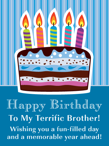 Happy Birthday To My Terrific Brother! Wishing you a fun-filled day and a memorable year ahead!

